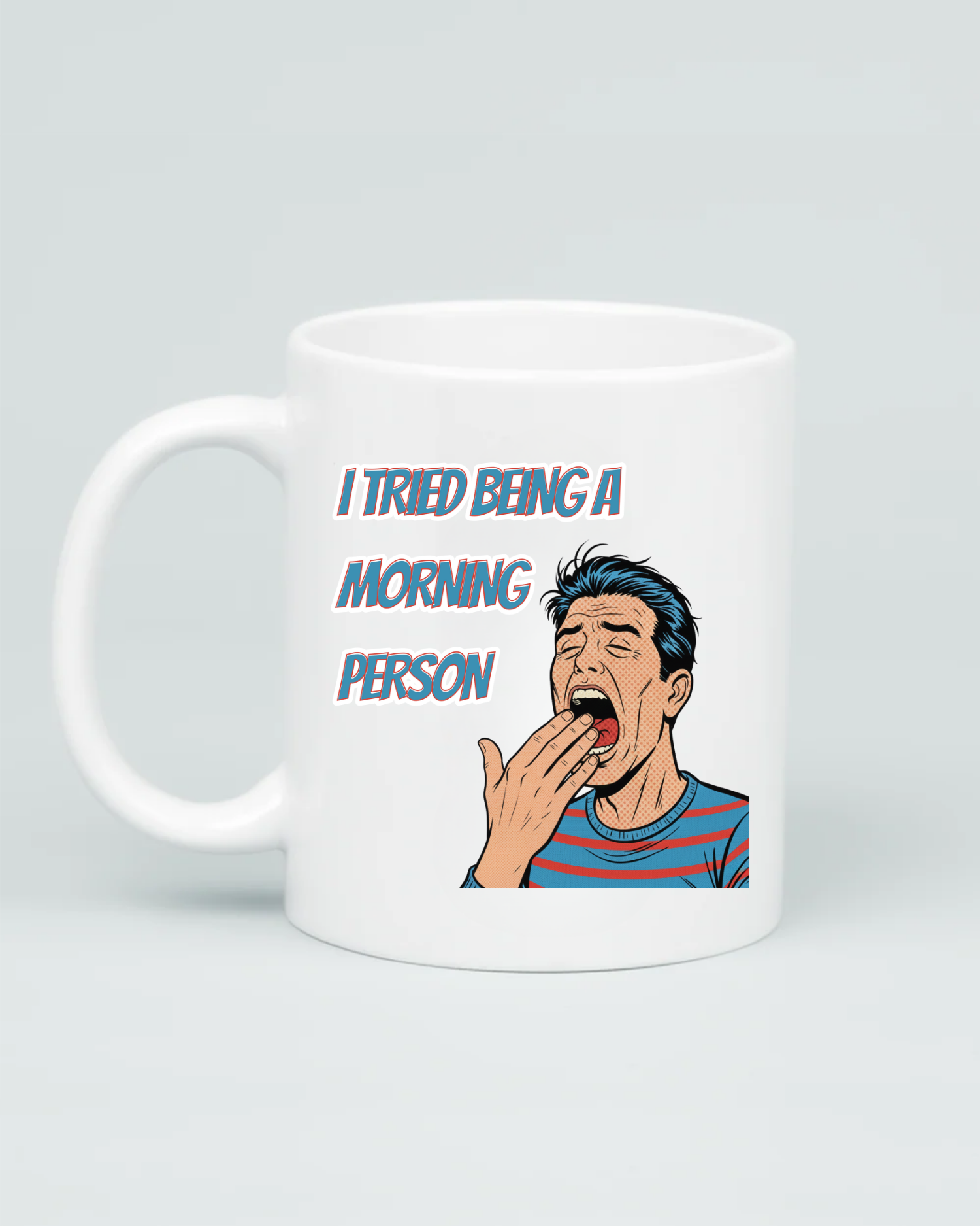 Tried Being A Morning Person Mug