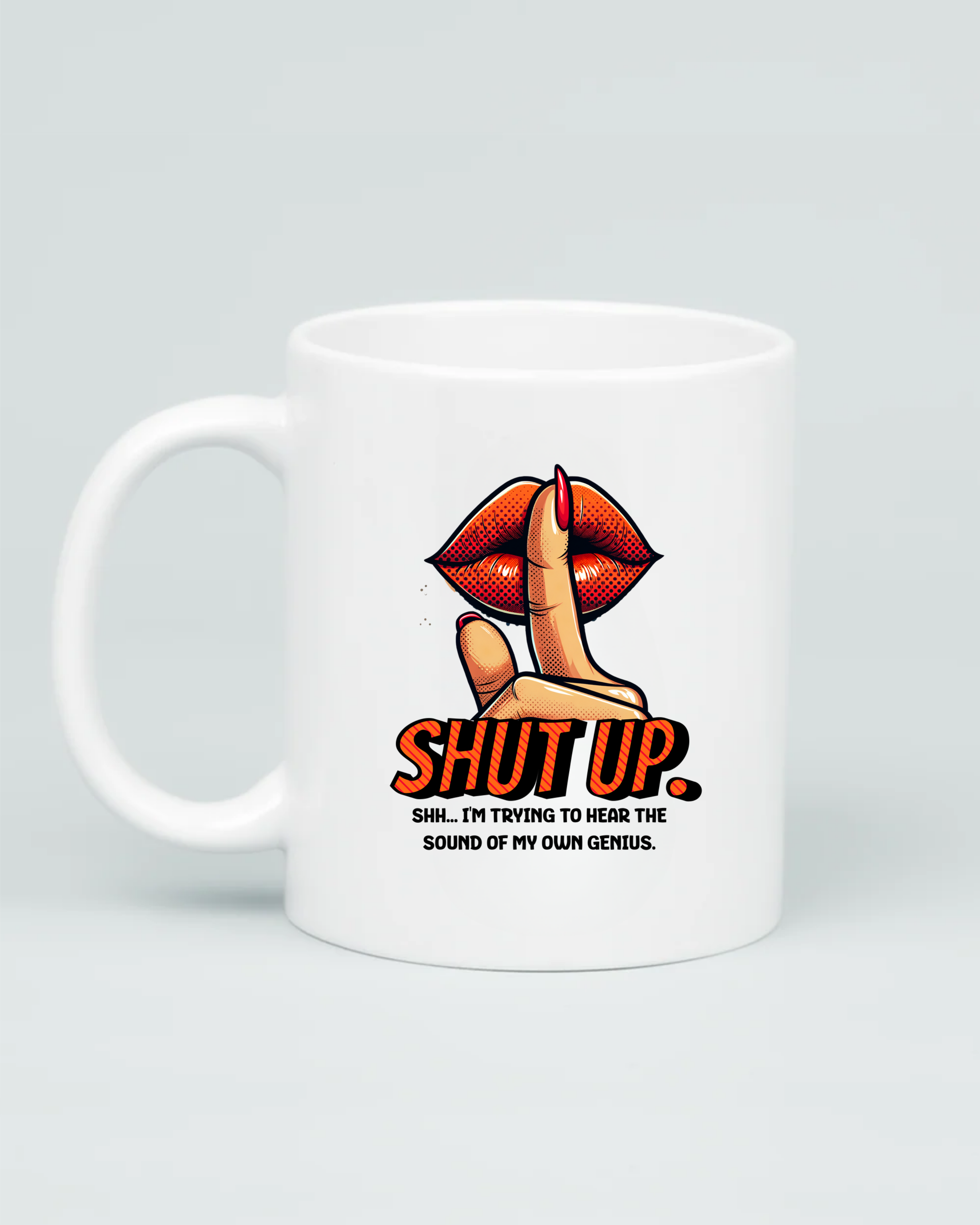 Shut Up Mug